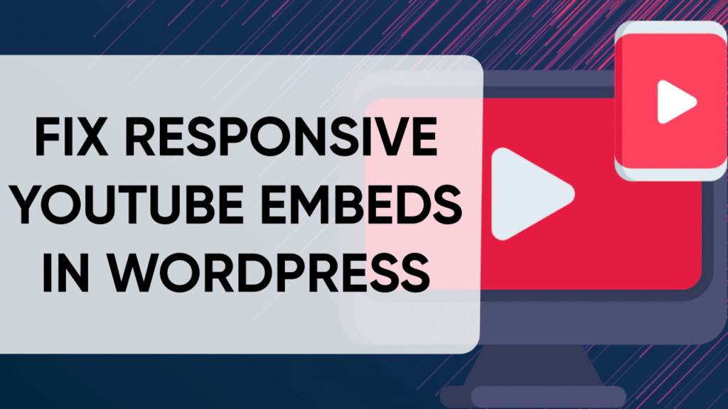 WordPress Maintenance Services How to fix responsive youtube embeds in WordPress